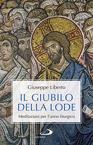 Imagen de archivo de Il Giubilo della lode. Meditazioni per l'anno liturgico a la venta por Brook Bookstore