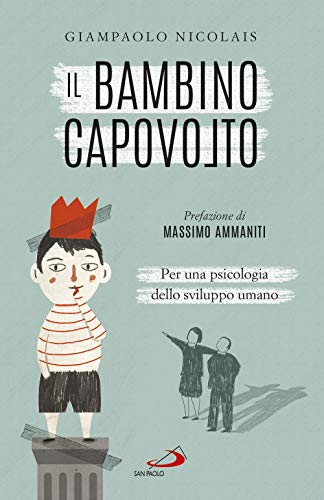 9788892216761: Il bambino capovolto. Per una psicologia dello sviluppo umano