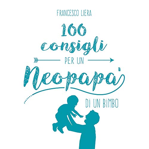 9788892217706: 100 consigli per un neopap di un bimbo