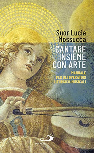 Beispielbild fr Cantare insieme con arte. Manuale per gli operatori liturgico-musicali zum Verkauf von Brook Bookstore