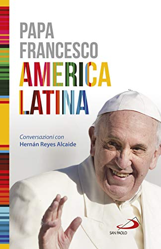 9788892218642: America Latina. Il libro-intervista del primo Pontefice latino-americano dedicato al suo continente