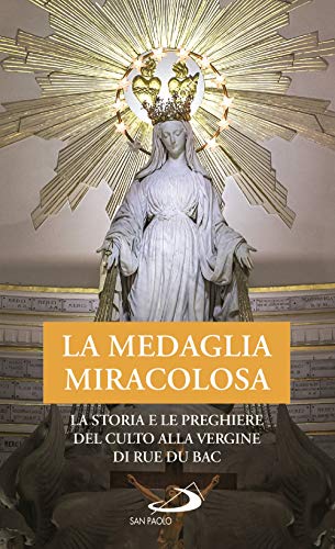 Stock image for La Medaglia Miracolosa. La storia e le preghiere del culto alla Vergine di Rue du Bac (ita) for sale by Brook Bookstore
