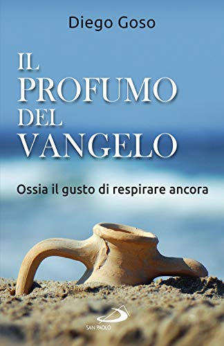 Imagen de archivo de Il profumo del Vangelo. Ossia il gusto di respirare ancora a la venta por Brook Bookstore