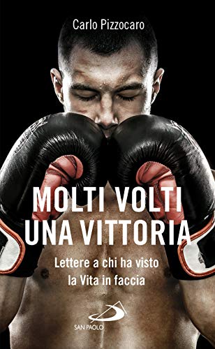 Beispielbild fr Molti volti, una vittoria. Lettere a chi ha visto la vita in faccia zum Verkauf von Brook Bookstore