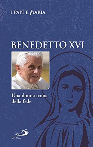 Stock image for BENEDETTO XVI - UNA DONNA ICONA DELLA. (ita) for sale by Brook Bookstore
