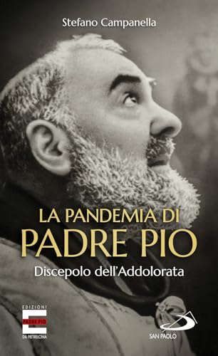 Stock image for La pandemia di Padre Pio. Discepolo dell'Addolorata (ita) for sale by Brook Bookstore