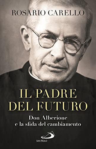 Imagen de archivo de Il padre del futuro: Don Alberione e la sfida del cambiamento a la venta por libreriauniversitaria.it