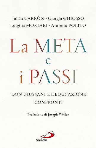 Imagen de archivo de La meta e i passi. Don Giussani e l'educazione. Confronti (Parole per lo spirito) a la venta por libreriauniversitaria.it