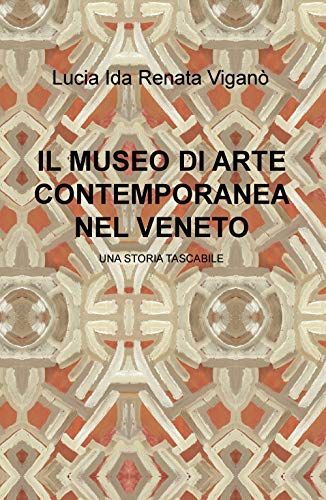 Beispielbild fr IL MUSEO DI ARTE CONTEMPORANEA NEL VENETO zum Verkauf von Revaluation Books