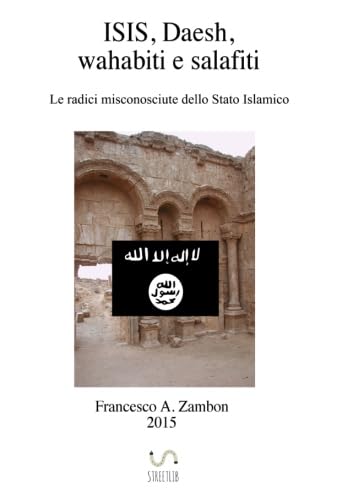 Imagen de archivo de Isis, Daesh, wahabiti, salafiti: Le radici misconosciute dello Stato Islamico a la venta por Revaluation Books