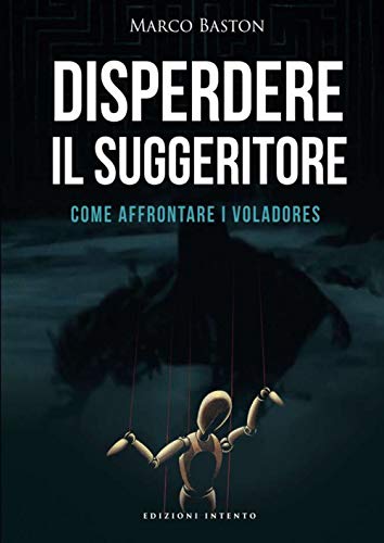 9788892597433: Disperdere il suggeritore: Come affrontare i voladores