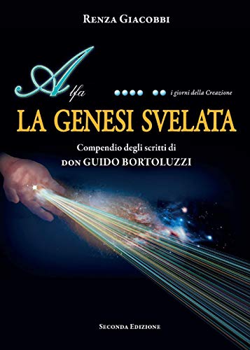 9788892603103: La Genesi svelata. Compendio degli scritti di Don Guido Bortoluzzi