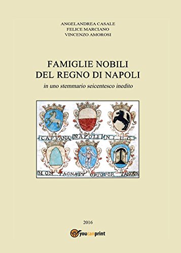 9788892616653: Famiglie nobili del Regno di Napoli: in uno stemmario seicentesco inedito
