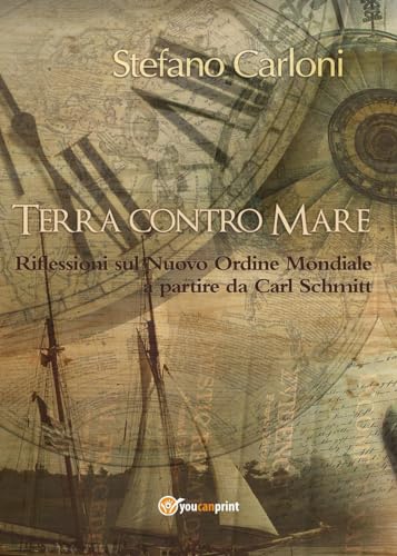 Stock image for Terra contro Mare: Riflessioni sul Nuovo Ordine Mondiale a partire da Carl Schmitt (Italian Edition) for sale by GF Books, Inc.