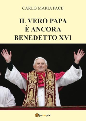 9788892646698: Il vero Papa  ancora Benedetto XVI