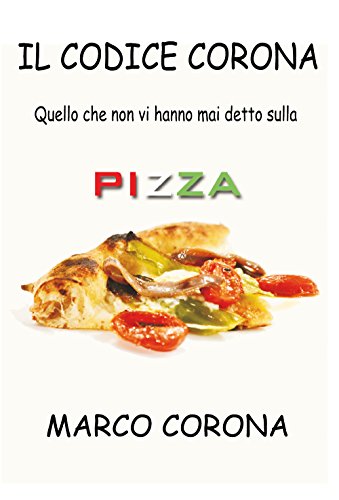 Stock image for Il codice Corona. Quello che non vi hanno mai detto sulla pizza (Youcanprint Self-Publishing) for sale by libreriauniversitaria.it