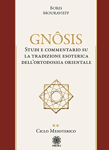 9788892700185: Gnsis. Studio e commentario su la tradizione esoterica dell'ortodossia orientale