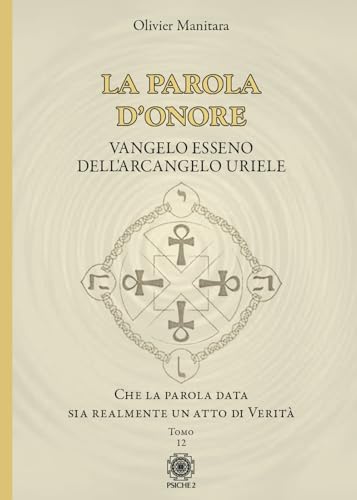 Imagen de archivo de La parola d'onore. Che la parola data sia realmente un atto di verit. Vangelo esseno dell'Arcangelo Uriele (Vol. 12) a la venta por libreriauniversitaria.it