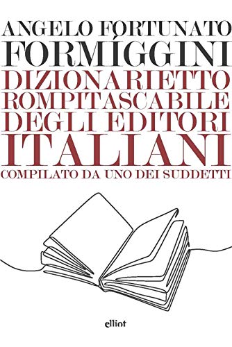 Stock image for Dizionarietto rompitascabile degli editori italiani, compilato da uno dei suddetti for sale by libreriauniversitaria.it