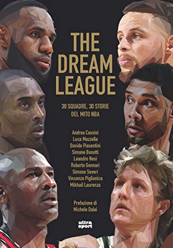 Imagen de archivo de THE DREAM LEAGUE: 30 squadre 30 storie del mito NBA (Ultra Sport) (Italian Edition) a la venta por libreriauniversitaria.it