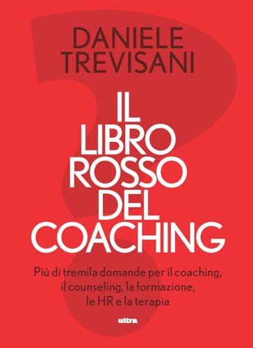 Stock image for Il libro rosso del coaching. Pi di tremila domande per il coaching, il counseling, la formazione, le HR e la terapia for sale by libreriauniversitaria.it