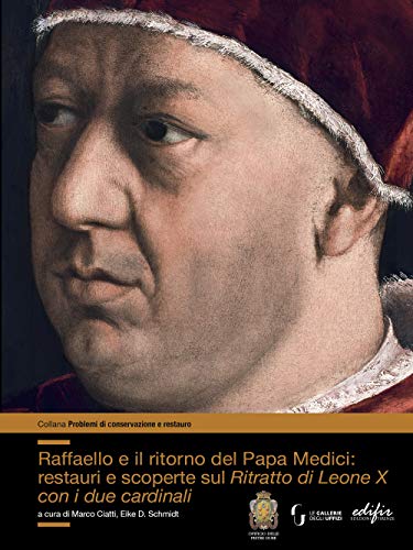 9788892800298: Raffaello e il ritorno del papa Medici: restauri e scoperte sul ritratto di Leone X con i due cardinali