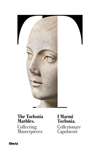 9788892820098: I marmi Torlonia. Collezionare capolavori-The Torlonia marbles. Collecting masterpieces. Catalogo della mostra (Roma, 14 ottobre 2020-29 giugno 2021). Ediz. bilingue