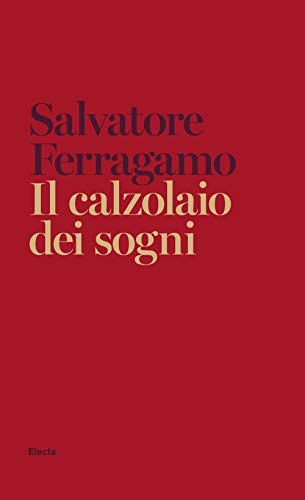 Stock image for Il calzolaio dei sogni. Autobiografia di Salvatore Ferragamo for sale by libreriauniversitaria.it