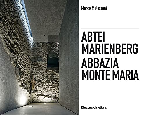 Beispielbild fr Abbazia Monte Maria. Monte Maria, la storia Werner Tscholl, la rivitalizzazione dell'abbazia-Abtei Marienberg. Marienberg, die Geschichte Werner . der Abtei. Ediz. illustrata (Ad esempio) zum Verkauf von bookdown