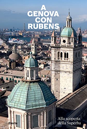 Stock image for A Genova con Rubens. Alla scoperta della Superba for sale by Brook Bookstore