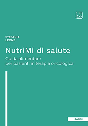 Stock image for NutriMi di salute: Guida alimentare per pazienti in terapia oncologica (Italian Edition) for sale by libreriauniversitaria.it