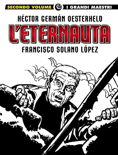 9788892970670: I grandi maestri 57: oesterheld / solano lopez - l'eternauta (seconda parte): Vol. 2