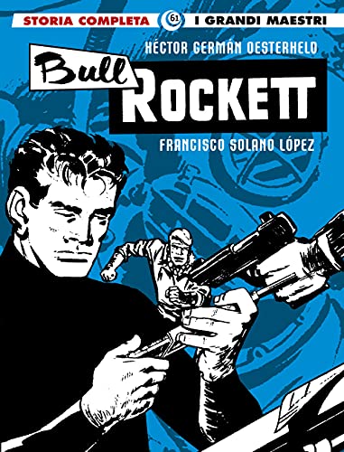 Stock image for I grandi maestri 61: oesterheld / solano lopez - bull rocket for sale by libreriauniversitaria.it