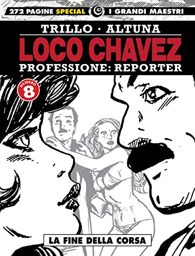 Imagen de archivo de Loco Chavez. Professione: reporter. La fine della corsa (Vol. 8) (I grandi maestri) a la venta por libreriauniversitaria.it