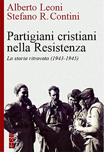 Beispielbild fr Partigiani cristiani nella Resistenza. La storia ritrovata (1942-1945) zum Verkauf von medimops