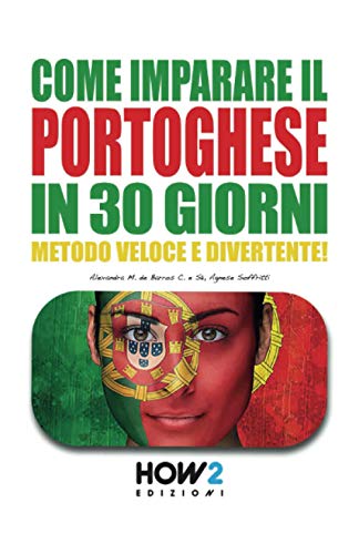 9788893054300: COME IMPARARE IL PORTOGHESE IN 30 GIORNI: Metodo Veloce e Divertente!