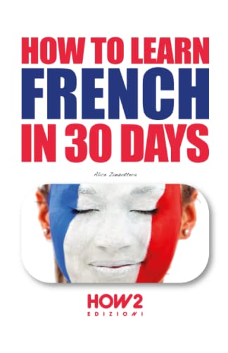 Stock image for HOW TO LEARN FRENCH IN 30 DAYS for sale by GreatBookPrices