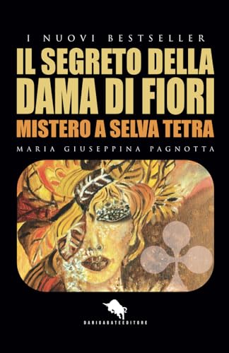 Stock image for IL SEGRETO DELLA DAMA DI FIORI: Mistero a Selva Tetra (Italian Edition) for sale by California Books