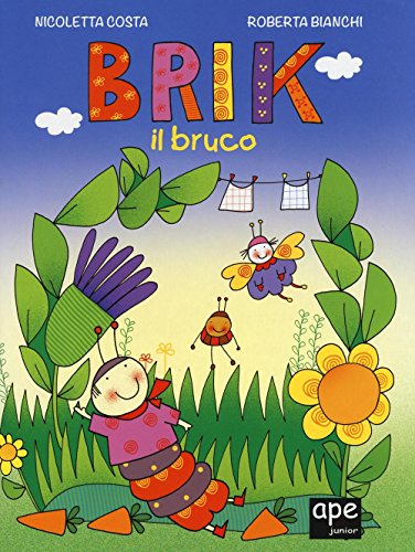 Stock image for Brik il bruco. Nell'orto del bruchino for sale by libreriauniversitaria.it