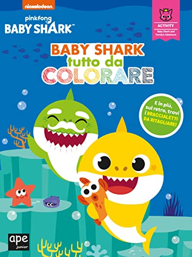9788893096737: Baby Shark tutto da colorare. Il libro attività ufficiale con tanti disegni da colorare e braccialetti da staccare. Da 3 anni