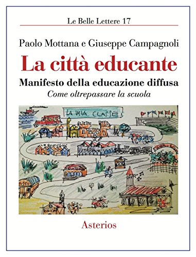 Stock image for La citt educante. Manifesto della educazione diffusa. Come oltrepassare la scuola for sale by libreriauniversitaria.it