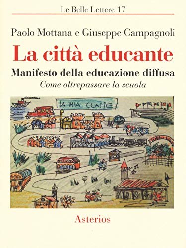 Stock image for La citt educante. Manifesto della educazione diffusa. Come oltrepassare la scuola for sale by libreriauniversitaria.it