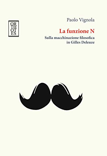 Stock image for La funzione N. Sulla macchinazione filosofica in Gilles Deleuze for sale by Revaluation Books
