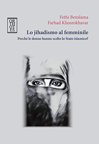 Beispielbild fr Lo jihadismo al femminile. Perch le donne hanno scelto lo Stato Islamico? zum Verkauf von Brook Bookstore