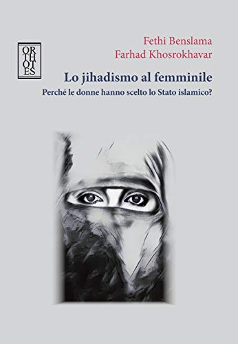 Imagen de archivo de Lo jihadismo al femminile. Perch le donne hanno scelto lo Stato Islamico? a la venta por Brook Bookstore