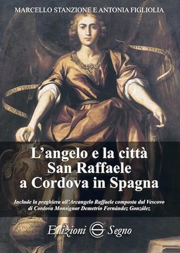 Stock image for L'angelo e la citt San Raffaele a Cordova in Spagna for sale by Librairie Th  la page