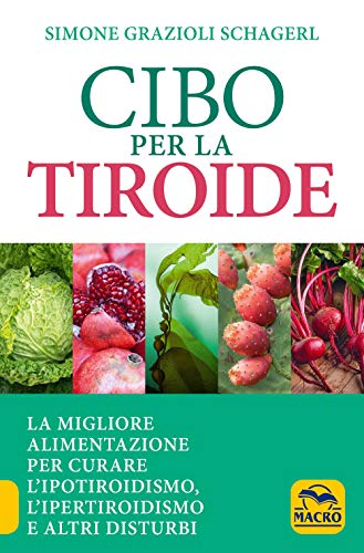 Beispielbild fr Cibo per la tiroide. La migliore alimentazione per curare l'ipotiroidismo, l'ipertiroidismo e altri disturbi zum Verkauf von medimops