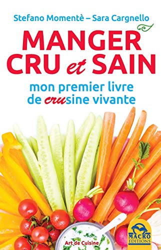 Beispielbild fr Manger cru et sain: Mon premier livre de CRUsine vivante zum Verkauf von medimops