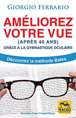 9788893195188: Amliorez votre vue (aprs 40 ans) grce  la gymnastique oculaire: Dcouvrez la mthode Bates