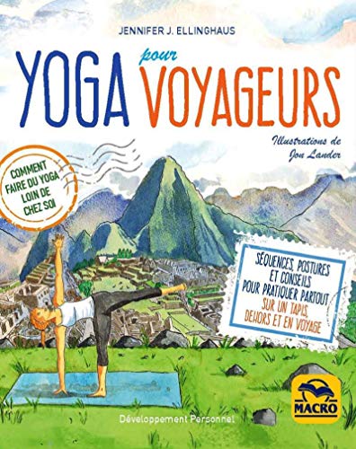 Beispielbild fr Yoga pour voyageurs: Comment faire du yoga loin de chez soi. S quences, postures et conseils pour pratiquer partout sur un tapis, dehors et en voyage zum Verkauf von ThriftBooks-Dallas